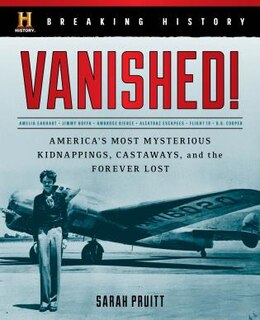 Breaking History: Vanished!: America's Most Mysterious Kidnappings, Castaways, And The Forever Lost