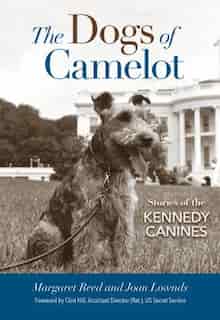 The Dogs Of Camelot: Stories Of The Kennedy Canines by Margaret Reed
