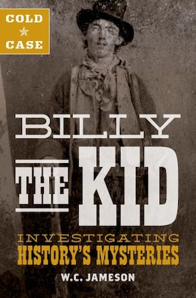 Cold Case: Billy The Kid: Investigating History's Mysteries