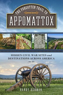 Front cover_The Forgotten Trail to Appomattox