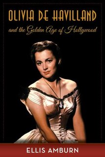 Front cover_Olivia De Havilland And The Golden Age Of Hollywood