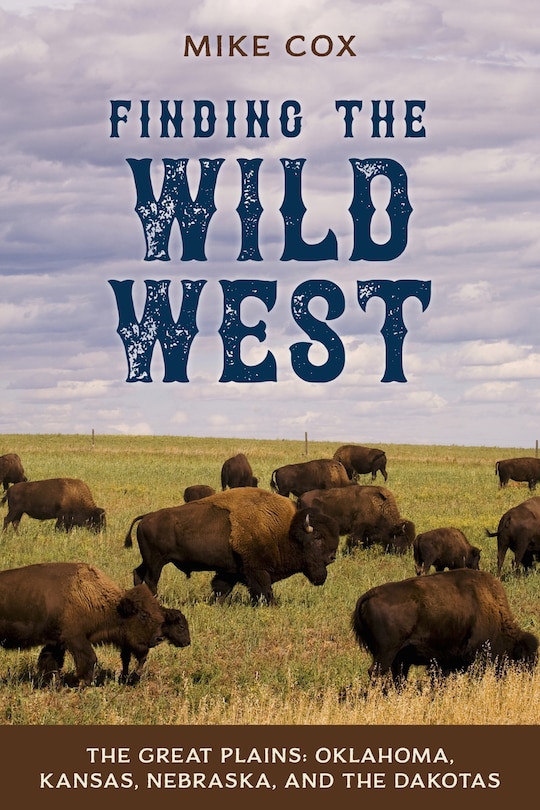 Front cover_Finding The Wild West: The Great Plains