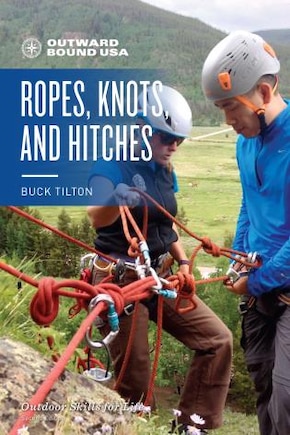 Outward Bound Ropes, Knots, And Hitches