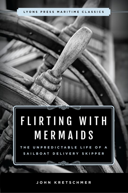 Front cover_Flirting With Mermaids: The Unpredictable Life Of A Sailboat Delivery Skipper