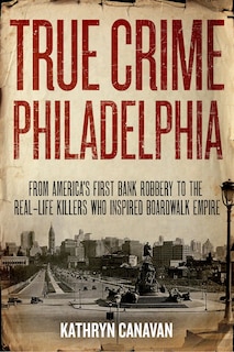 Front cover_True Crime Philadelphia