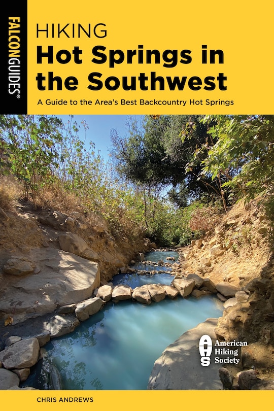 Hiking Hot Springs In The Southwest: A Guide To The Area's Best Backcountry Hot Springs