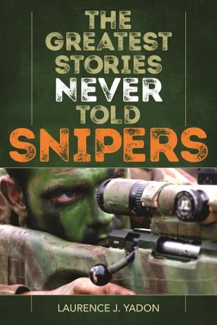 Front cover_The Greatest Stories Never Told: Snipers
