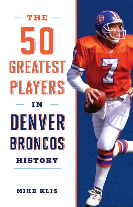 Front cover_The 50 Greatest Players in Denver Broncos History
