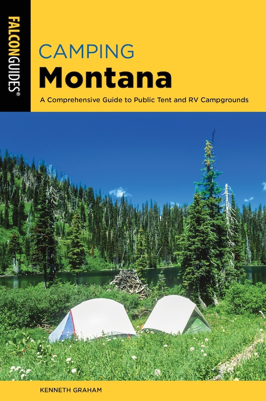 Camping Montana: A Comprehensive Guide To Public Tent And Rv Campgrounds