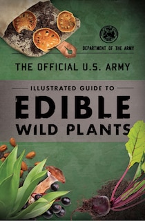 Front cover_The Official U.s. Army Illustrated Guide To Edible Wild Plants
