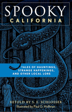 Spooky California: Tales Of Hauntings, Strange Happenings, And Other Local Lore