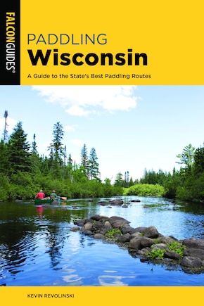 Paddling Wisconsin: A Guide To The State's Best Paddling Routes