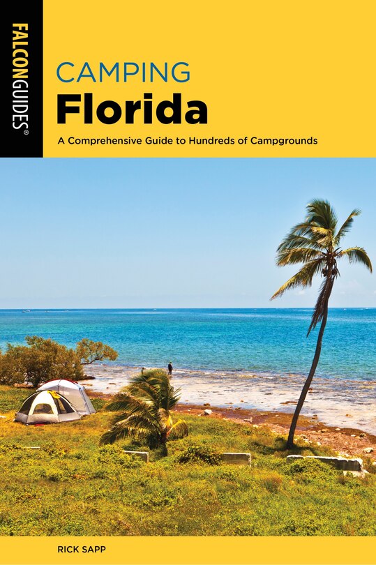 Camping Florida: A Comprehensive Guide To Hundreds Of Campgrounds