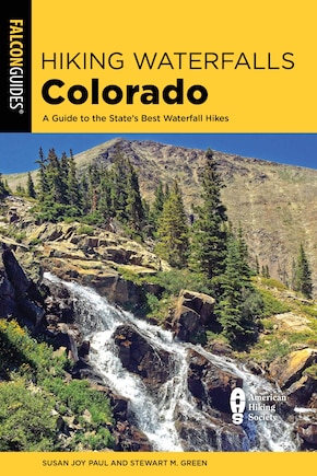 Hiking Waterfalls Colorado: A Guide To The State's Best Waterfall Hikes