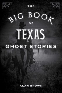 Front cover_The Big Book of Texas Ghost Stories
