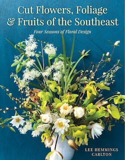 Front cover_Cut Flowers, Foliage and Fruits of the Southeast