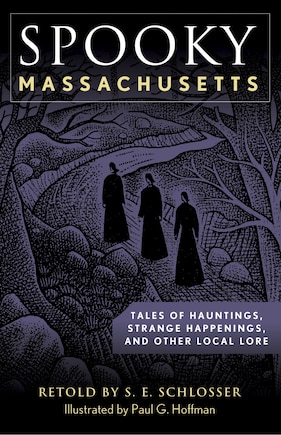 Spooky Massachusetts: Tales Of Hauntings, Strange Happenings, And Other Local Lore