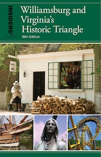 Insiders' Guide® To Williamsburg: And Virginia's Historic Triangle