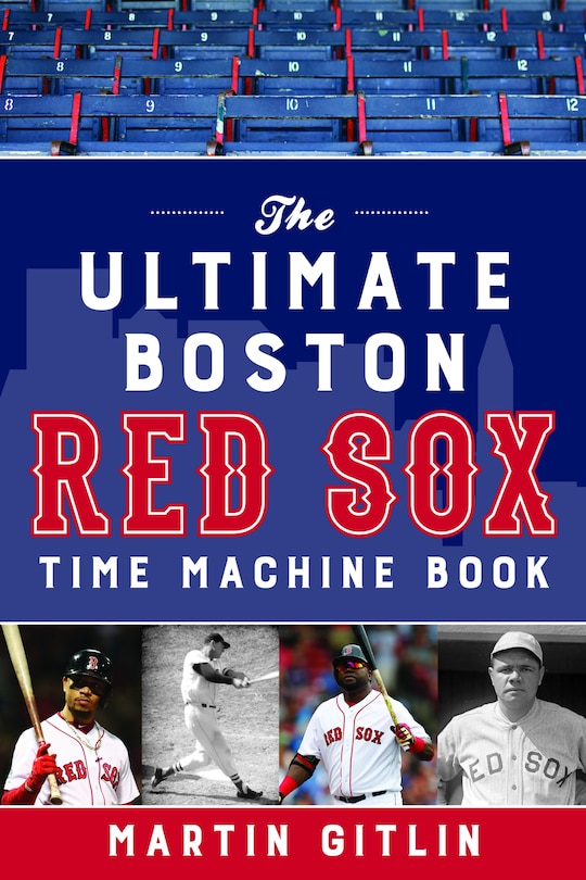 Front cover_The Ultimate Boston Red Sox Time Machine Book