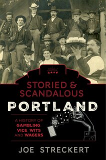 Front cover_Storied & Scandalous Portland, Oregon