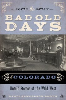 Front cover_The Bad Old Days of Colorado