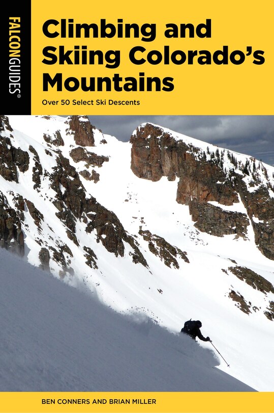 Climbing And Skiing Colorado's Mountains: Over 50 Select Ski Descents