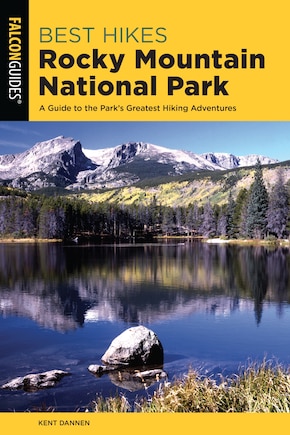 Best Hikes Rocky Mountain National Park: A Guide To The Park's Greatest Hiking Adventures