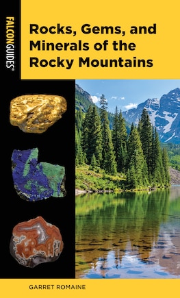 Rocks, Gems, And Minerals Of The Rocky Mountains