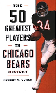 Couverture_The 50 Greatest Players in Chicago Bears History