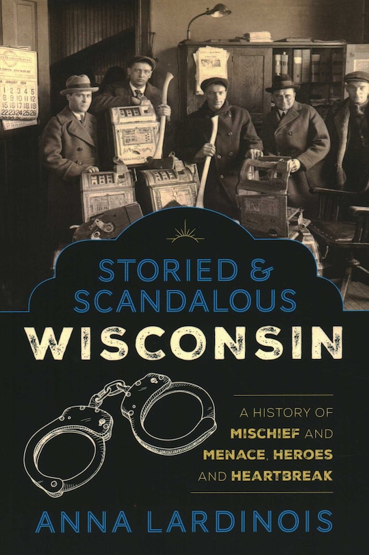 Front cover_Storied & Scandalous Wisconsin