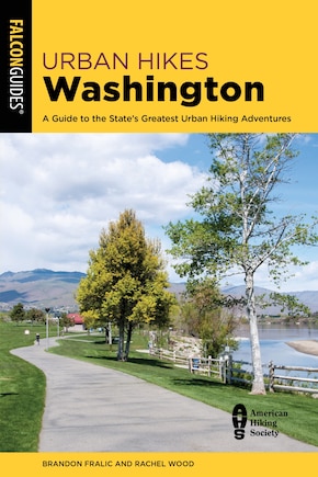 Urban Hikes Washington: A Guide To The State's Greatest Urban Hiking Adventures