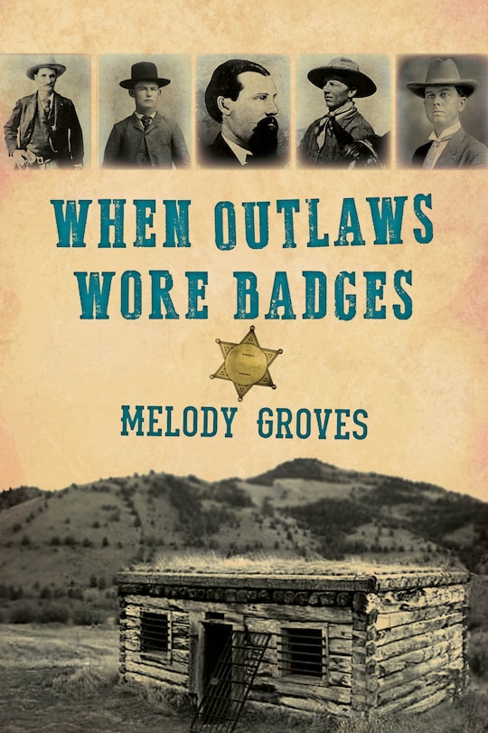 Front cover_When Outlaws Wore Badges
