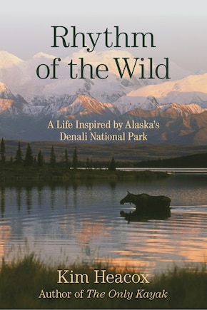 Rhythm Of The Wild: A Life Inspired By Alaska's Denali National Park