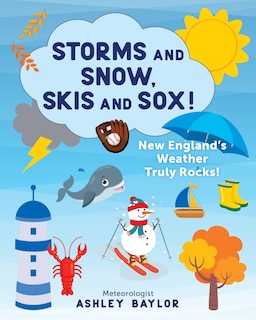 Front cover_Storms And Snow, Skis And Sox! New England's Weather Truly Rocks!
