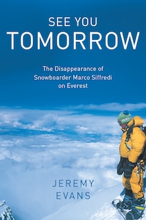 See You Tomorrow: The Disappearance Of Snowboarder Marco Siffredi On Everest