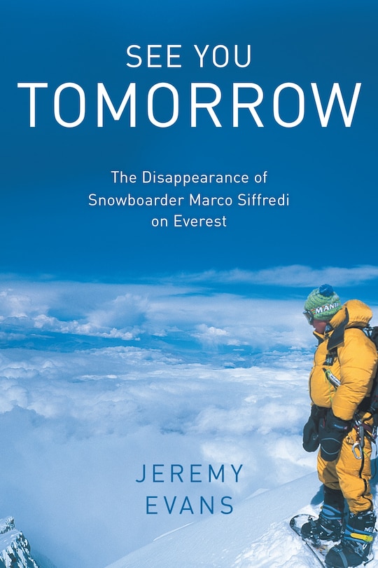 See You Tomorrow: The Disappearance Of Snowboarder Marco Siffredi On Everest