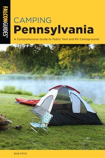 Camping Pennsylvania: A Comprehensive Guide To Public Tent And Rv Campgrounds