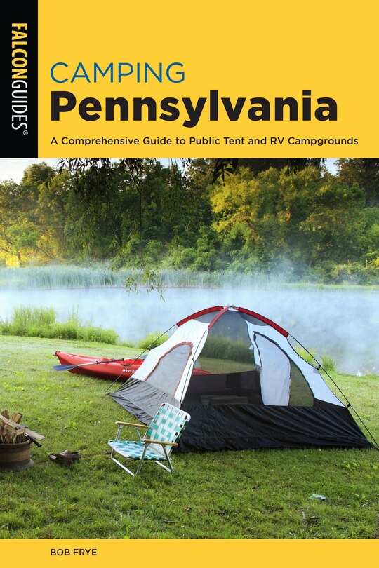 Camping Pennsylvania: A Comprehensive Guide To Public Tent And Rv Campgrounds