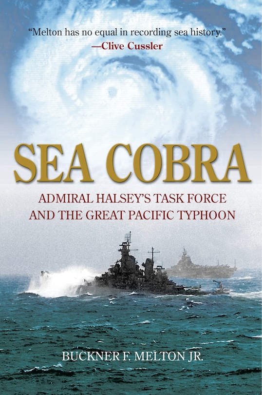 Sea Cobra: Admiral Halsey's Task Force And The Great Pacific Typhoon