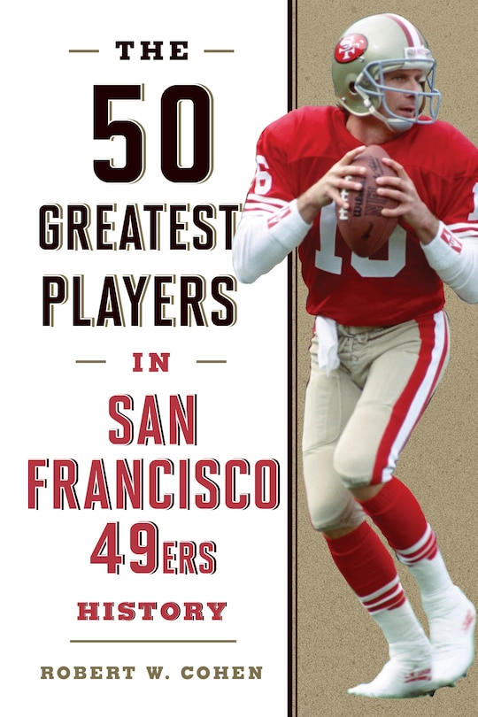 The 50 Greatest Players In San Francisco 49ers History