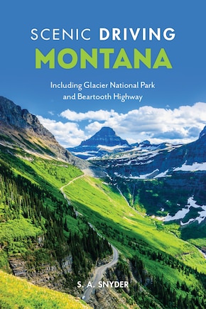 Scenic Driving Montana: Including Glacier National Park And Beartooth Highway