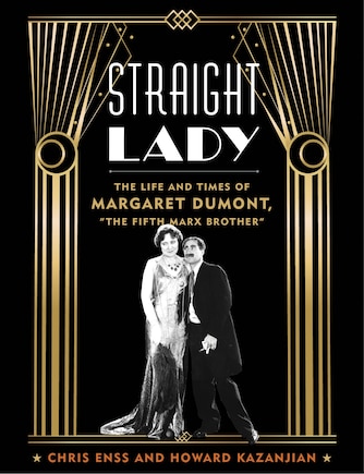 Straight Lady: The Life and Times of Margaret Dumont, The Fifth Marx Brother