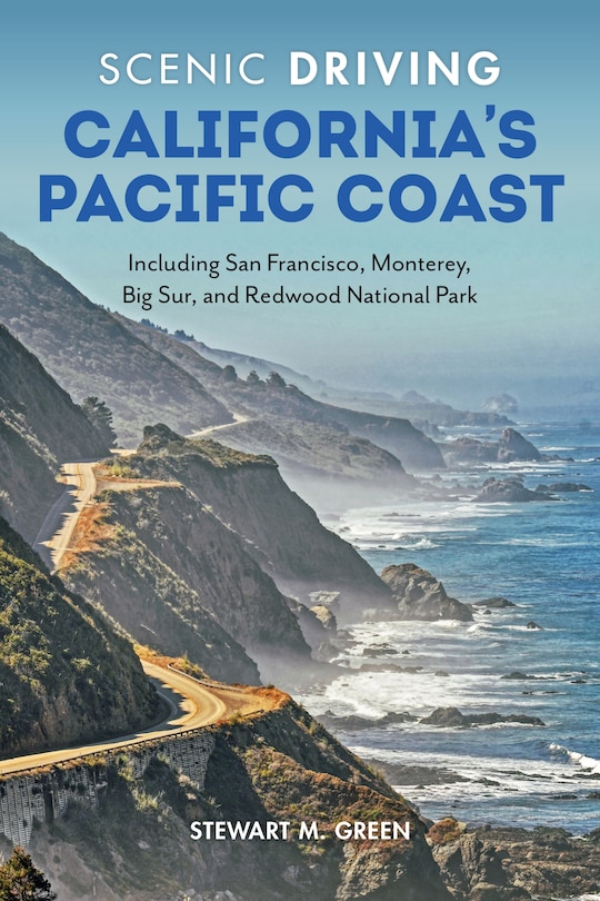 Scenic Driving California's Pacific Coast: Including San Francisco, Monterey, Big Sur, And Redwood National Park