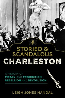 Front cover_Storied & Scandalous Charleston