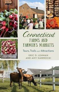 Couverture_Connecticut Farms And Farmers Markets