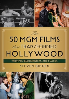 Couverture_The 50 Mgm Films That Transformed Hollywood