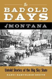 Front cover_The Bad Old Days Of Montana