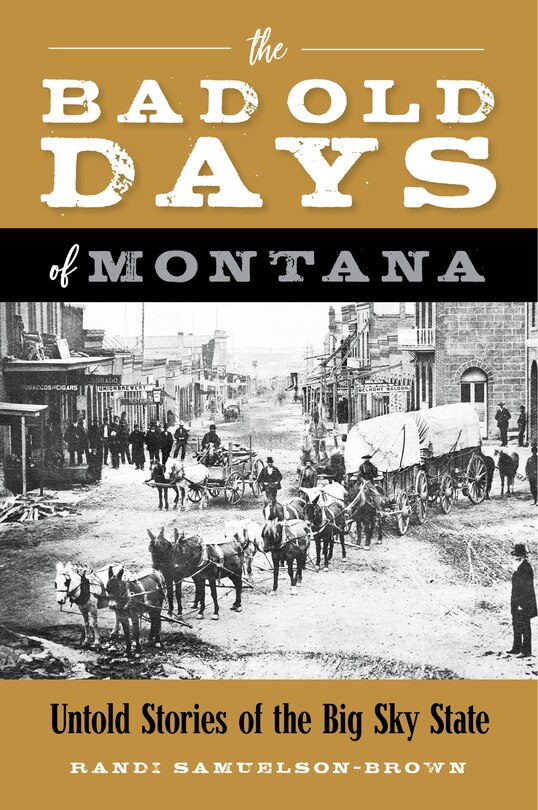 Front cover_The Bad Old Days Of Montana