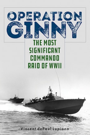 Operation Ginny: The Most Significant Commando Raid Of Wwii