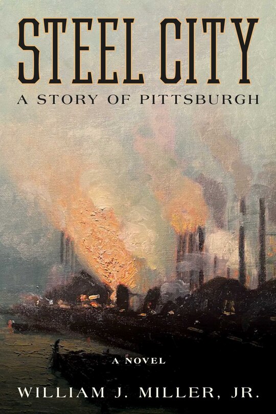 Steel City: A Story Of Pittsburgh